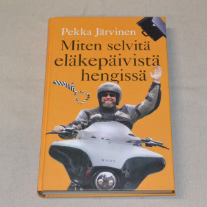 Pekka Järvinen Miten selvitä eläkepäivistä hengissä